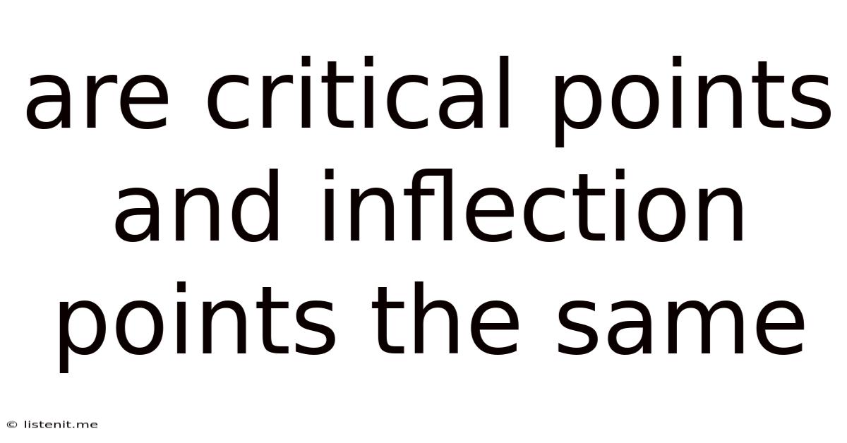 Are Critical Points And Inflection Points The Same