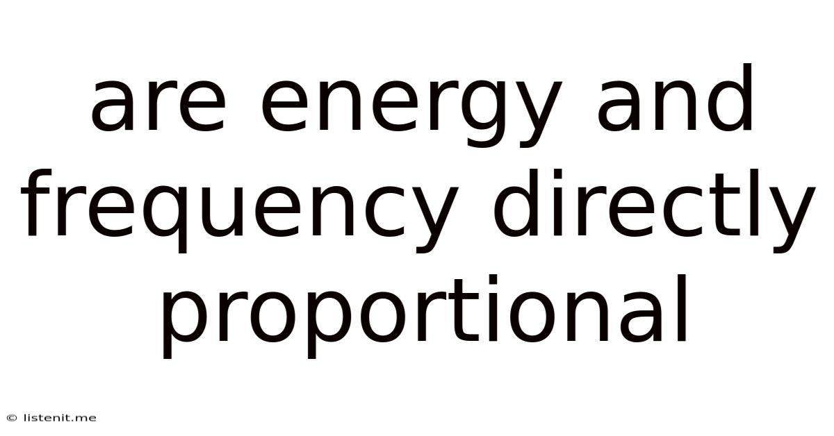 Are Energy And Frequency Directly Proportional
