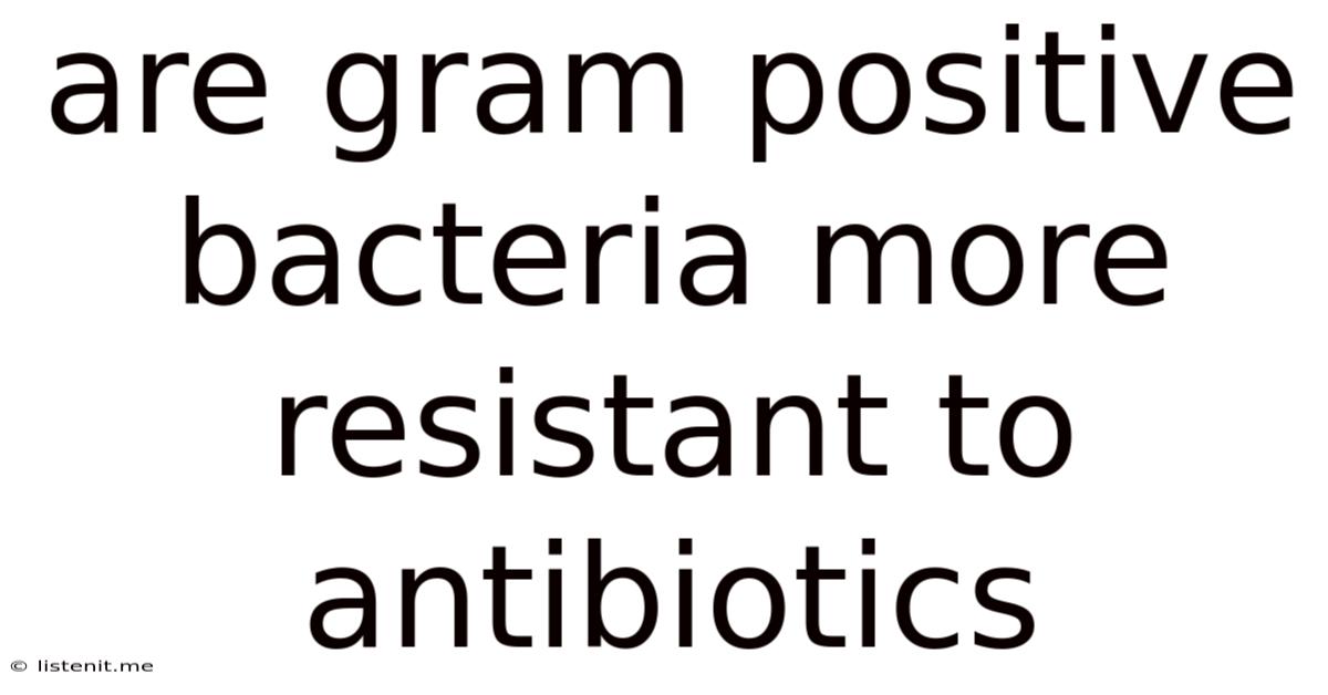 Are Gram Positive Bacteria More Resistant To Antibiotics