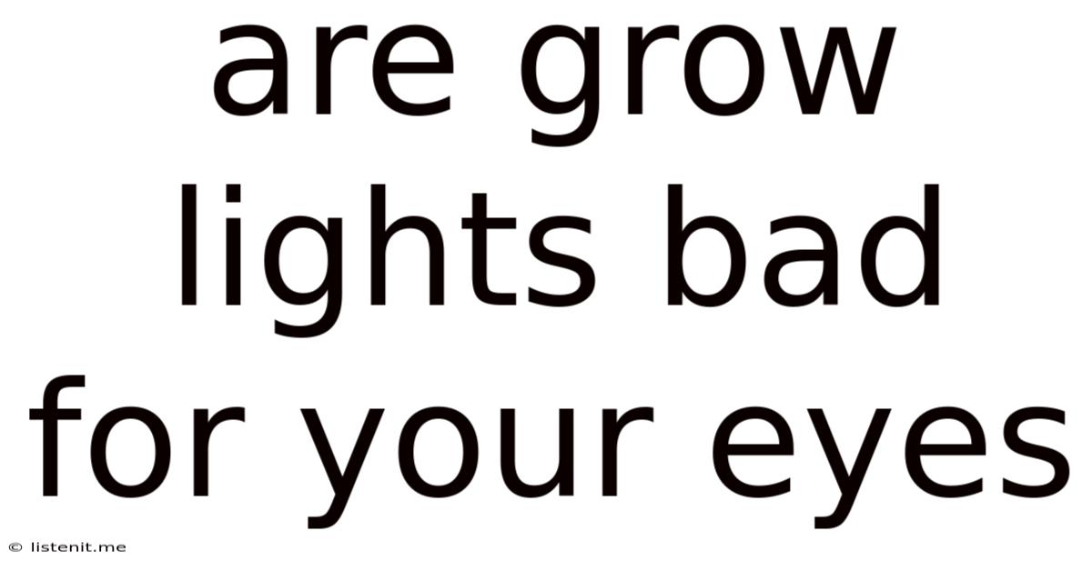 Are Grow Lights Bad For Your Eyes