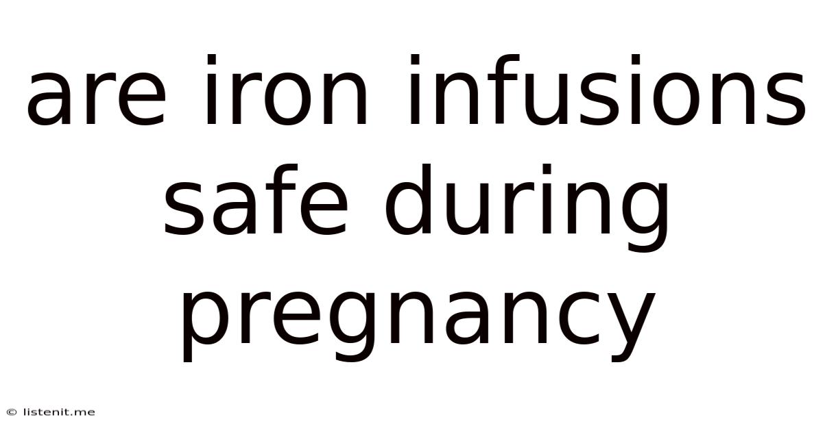 Are Iron Infusions Safe During Pregnancy
