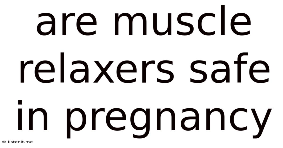 Are Muscle Relaxers Safe In Pregnancy
