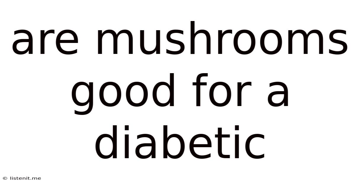 Are Mushrooms Good For A Diabetic