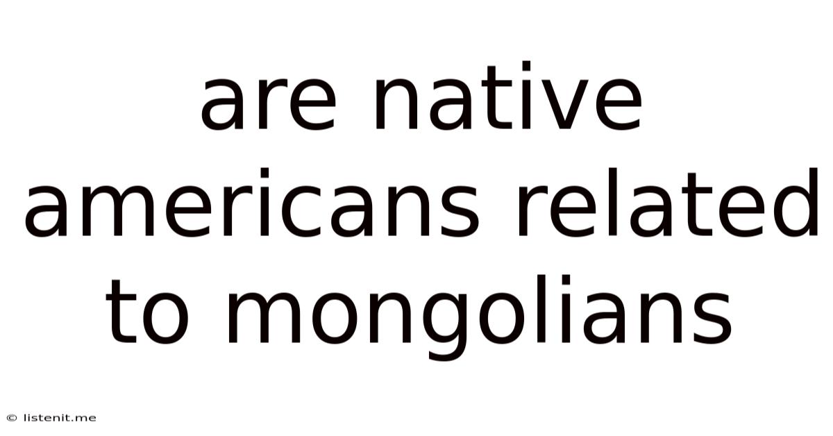 Are Native Americans Related To Mongolians