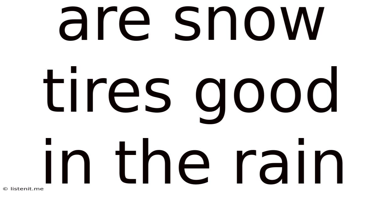 Are Snow Tires Good In The Rain