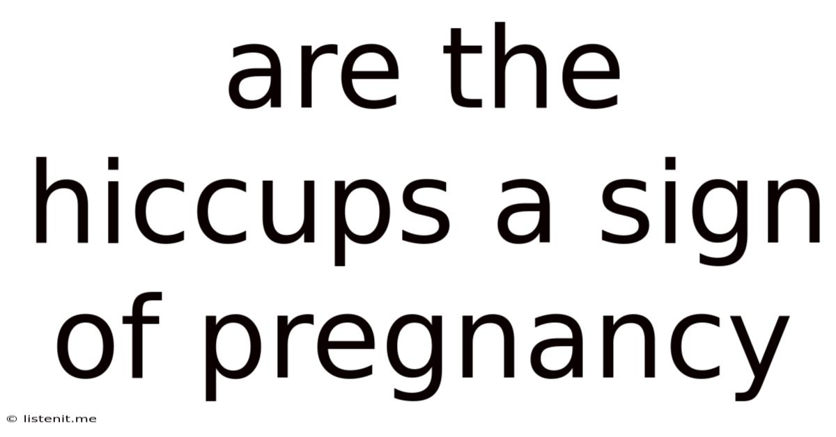 Are The Hiccups A Sign Of Pregnancy
