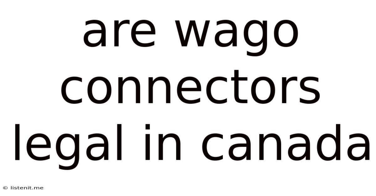 Are Wago Connectors Legal In Canada