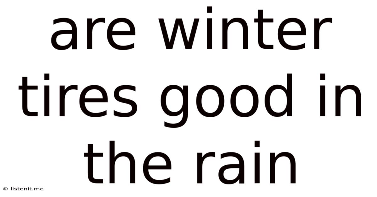 Are Winter Tires Good In The Rain