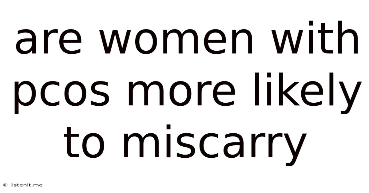 Are Women With Pcos More Likely To Miscarry