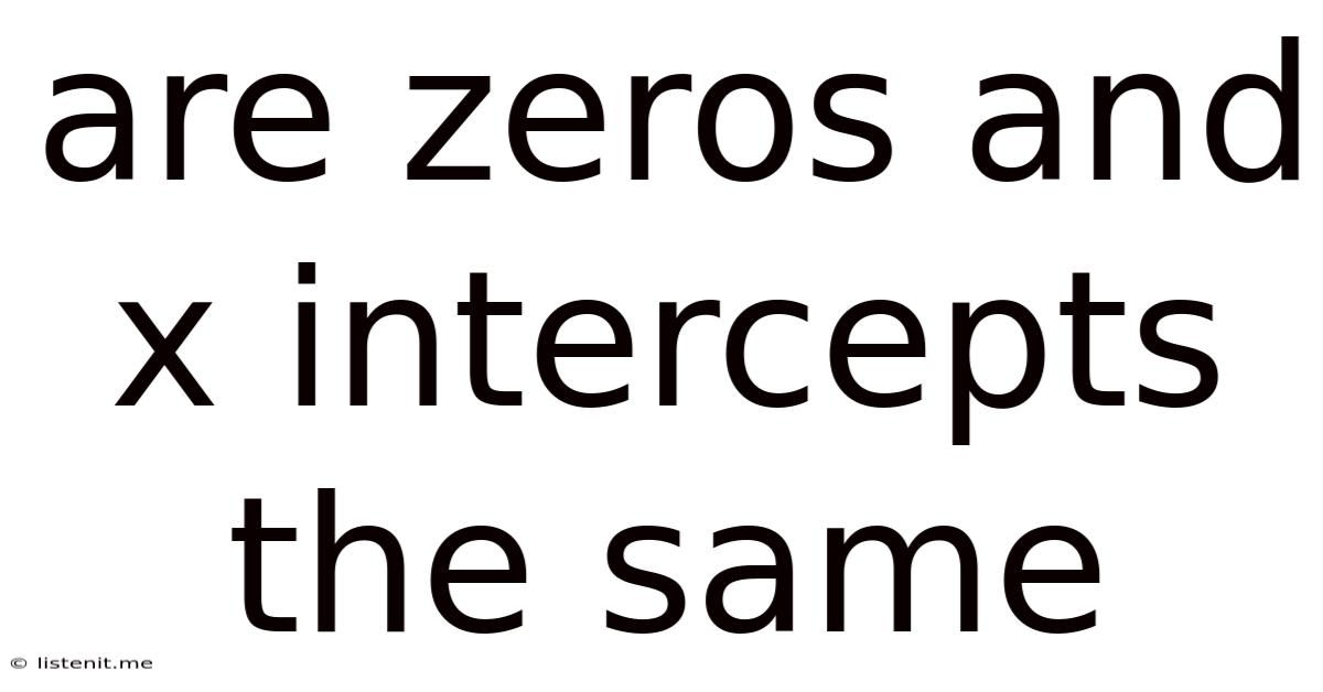 Are Zeros And X Intercepts The Same
