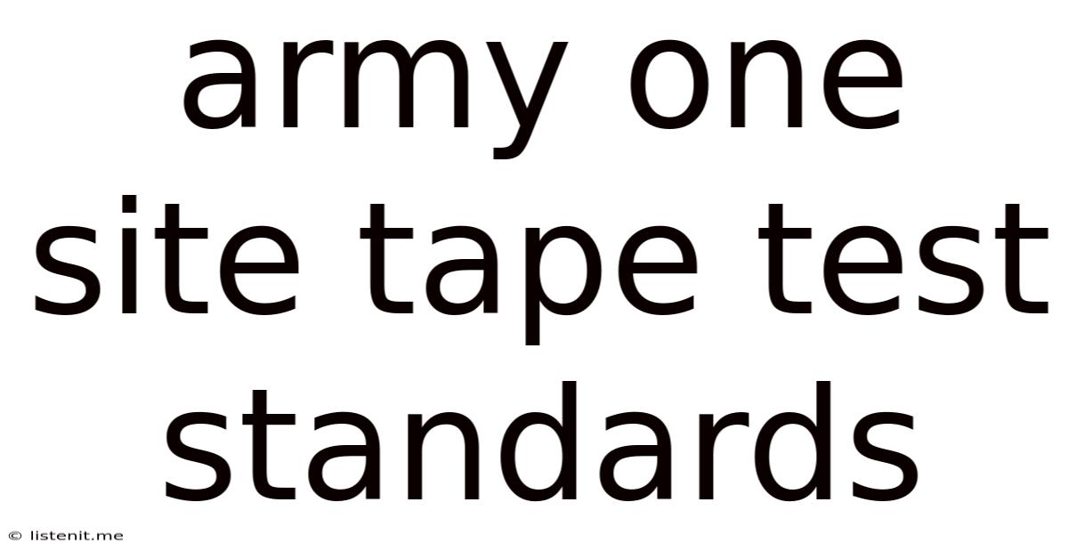Army One Site Tape Test Standards
