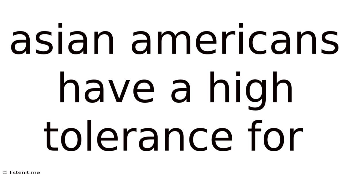 Asian Americans Have A High Tolerance For