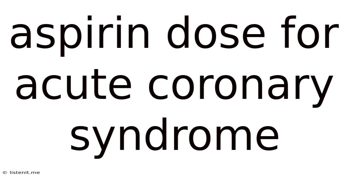 Aspirin Dose For Acute Coronary Syndrome