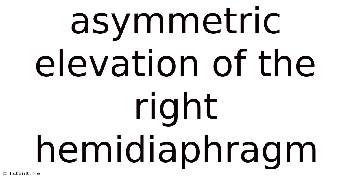 Asymmetric Elevation Of The Right Hemidiaphragm