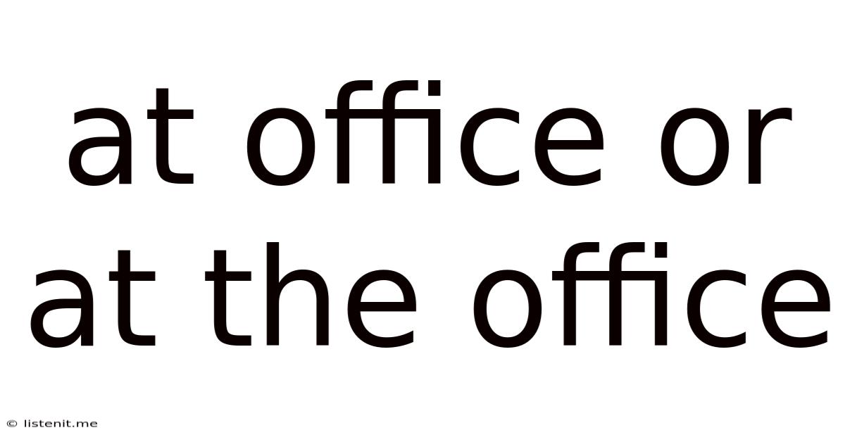 At Office Or At The Office