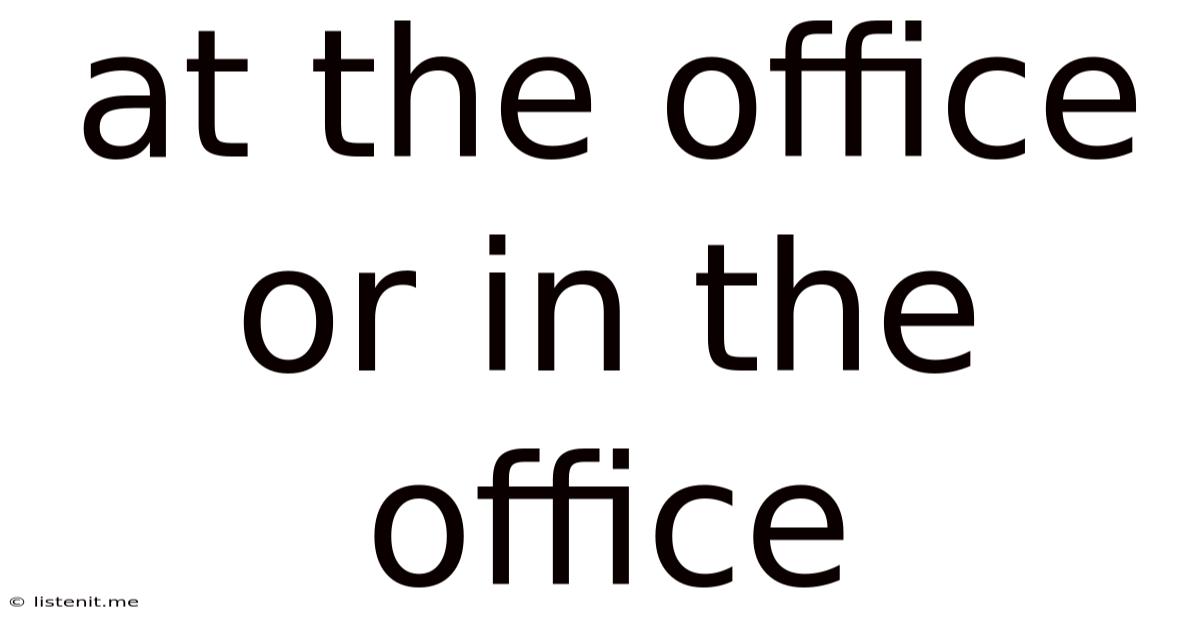 At The Office Or In The Office