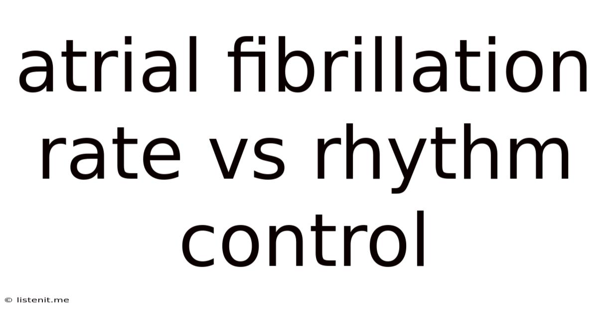 Atrial Fibrillation Rate Vs Rhythm Control