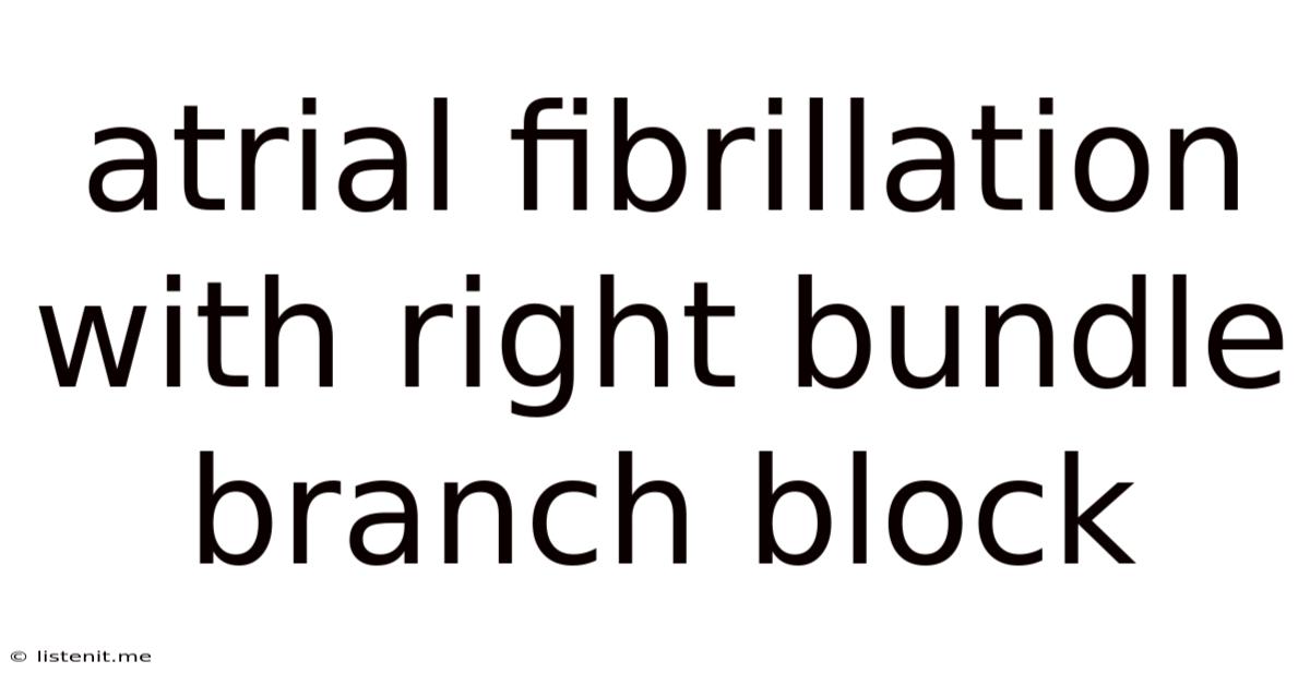 Atrial Fibrillation With Right Bundle Branch Block
