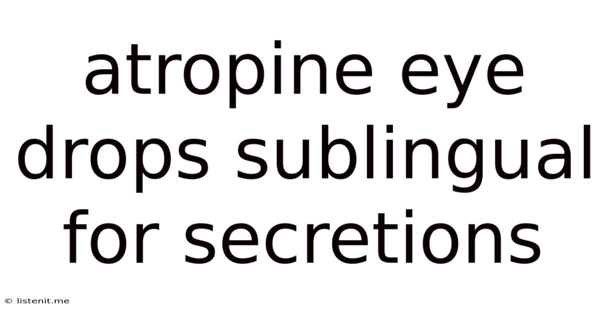 Atropine Eye Drops Sublingual For Secretions