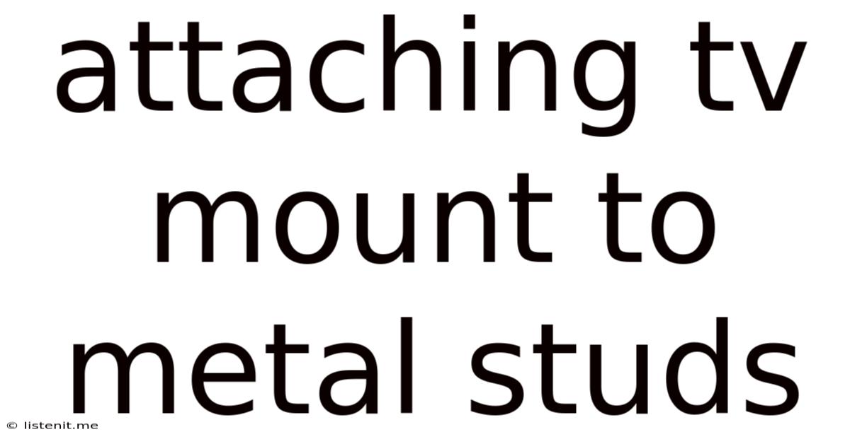 Attaching Tv Mount To Metal Studs