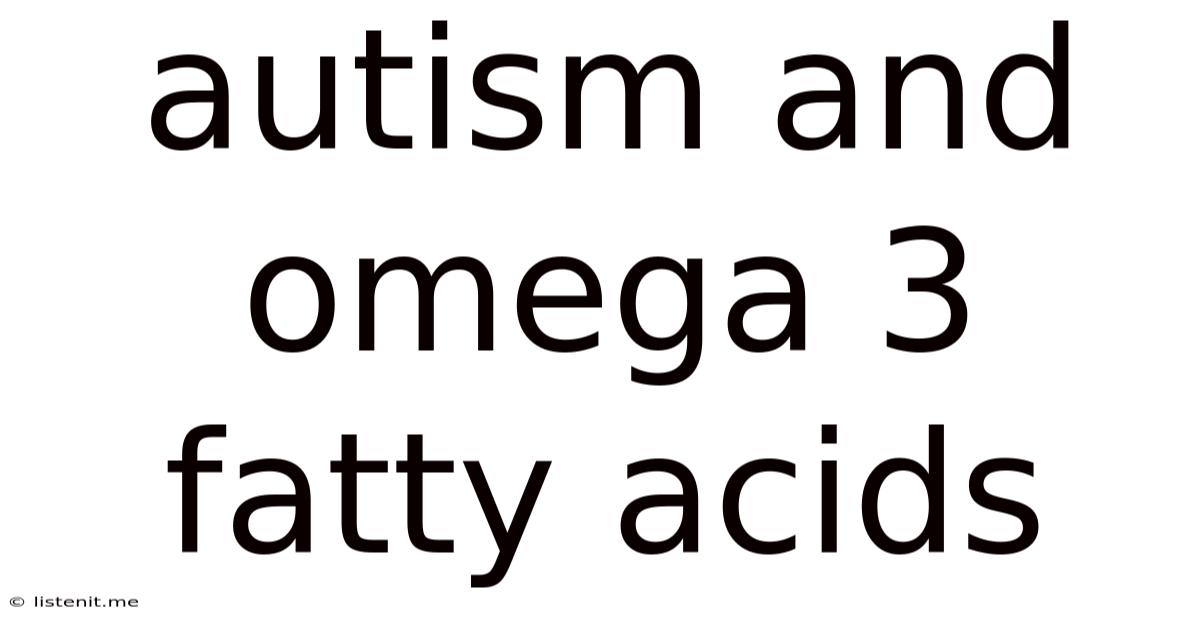 Autism And Omega 3 Fatty Acids