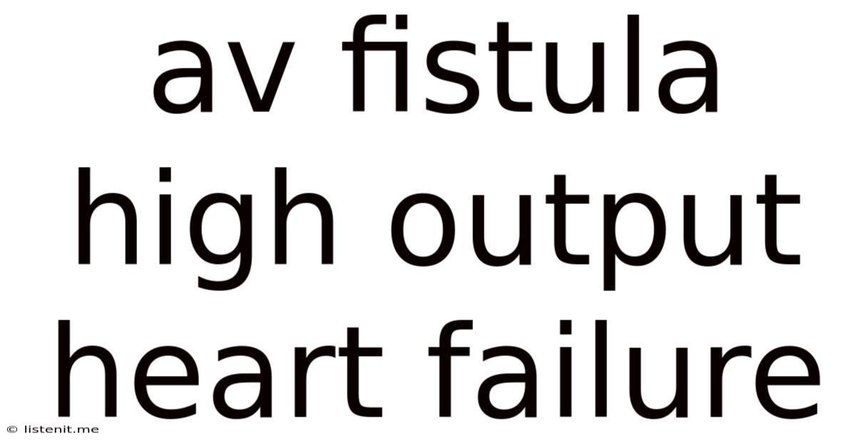Av Fistula High Output Heart Failure