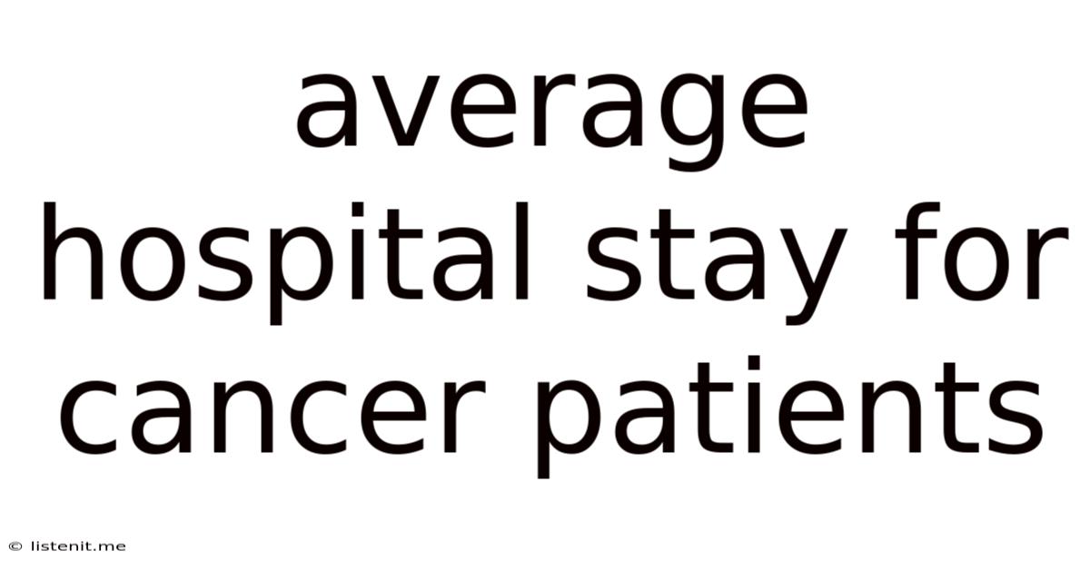 Average Hospital Stay For Cancer Patients