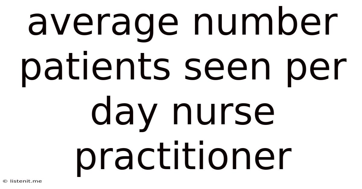 Average Number Patients Seen Per Day Nurse Practitioner