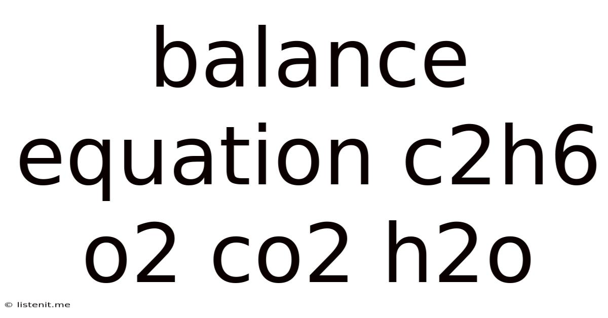 Balance Equation C2h6 O2 Co2 H2o