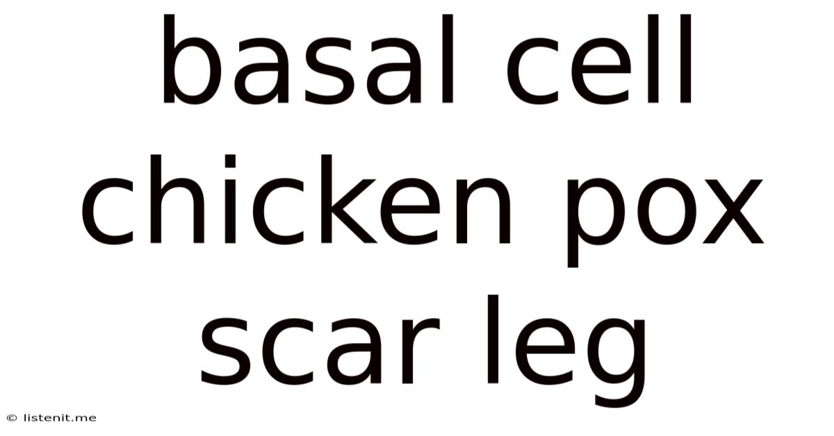 Basal Cell Chicken Pox Scar Leg