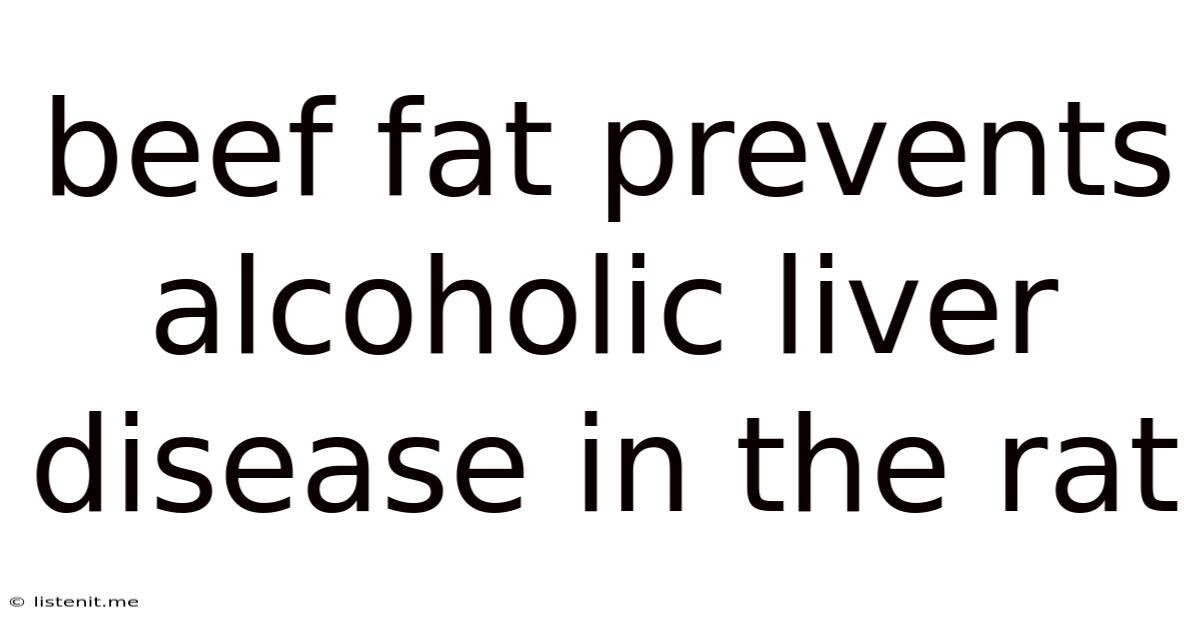 Beef Fat Prevents Alcoholic Liver Disease In The Rat