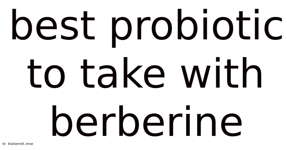 Best Probiotic To Take With Berberine