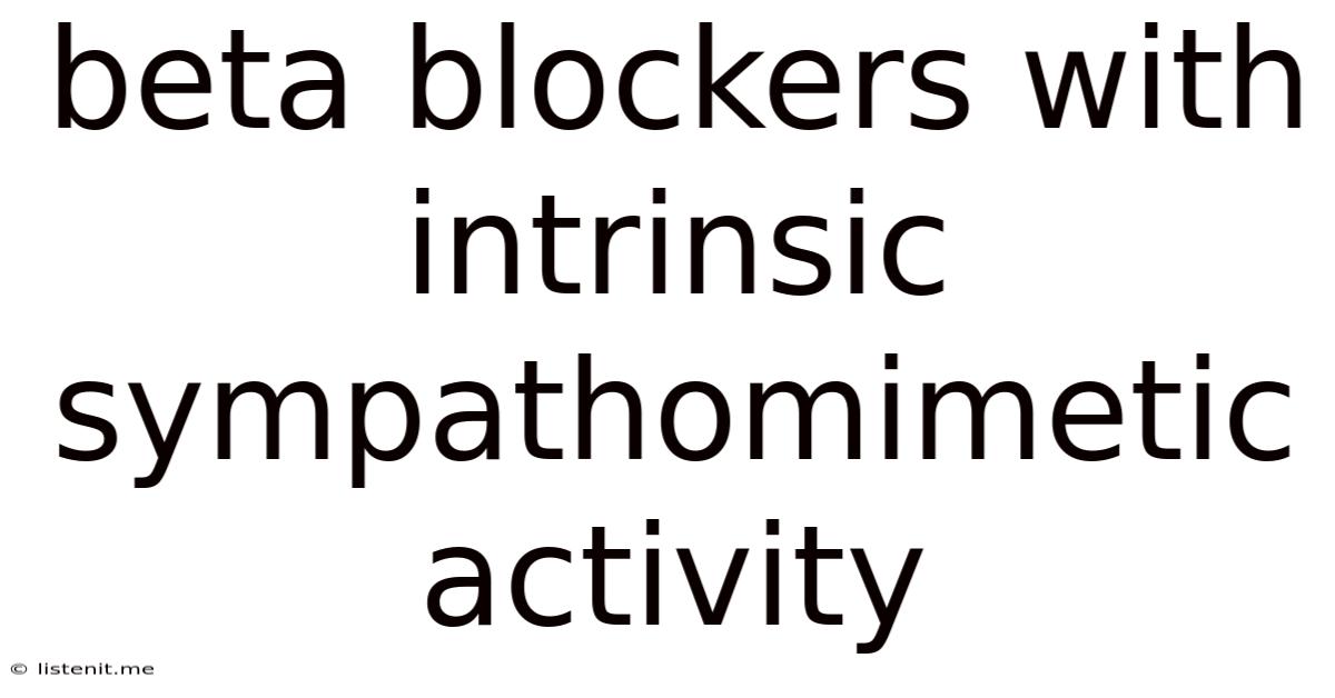 Beta Blockers With Intrinsic Sympathomimetic Activity