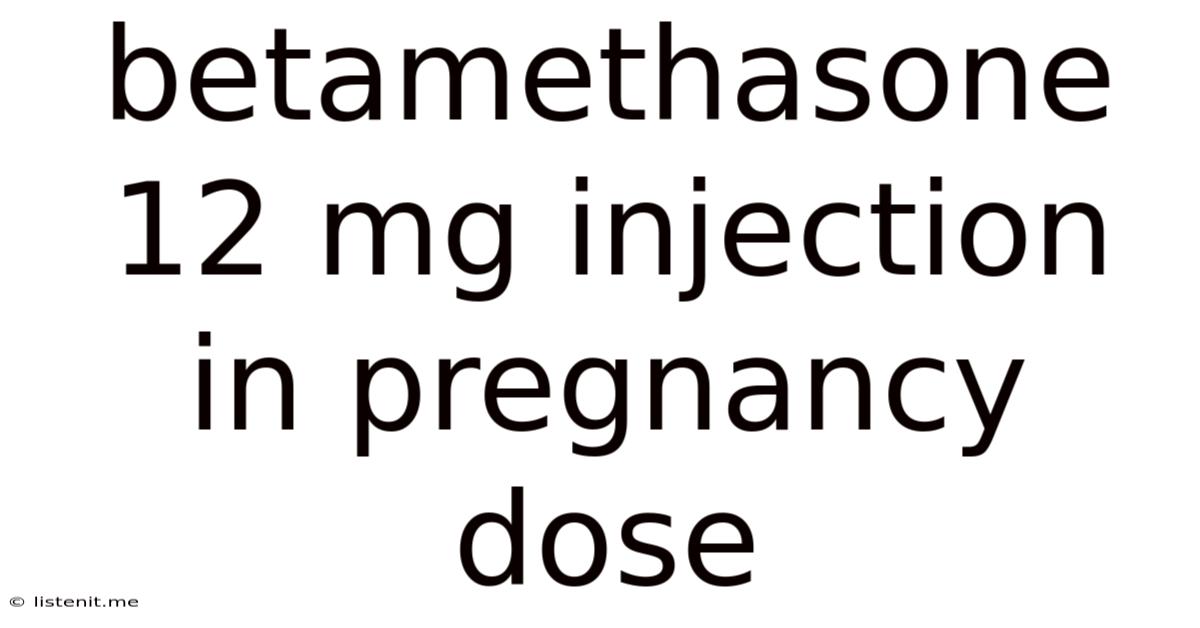 Betamethasone 12 Mg Injection In Pregnancy Dose