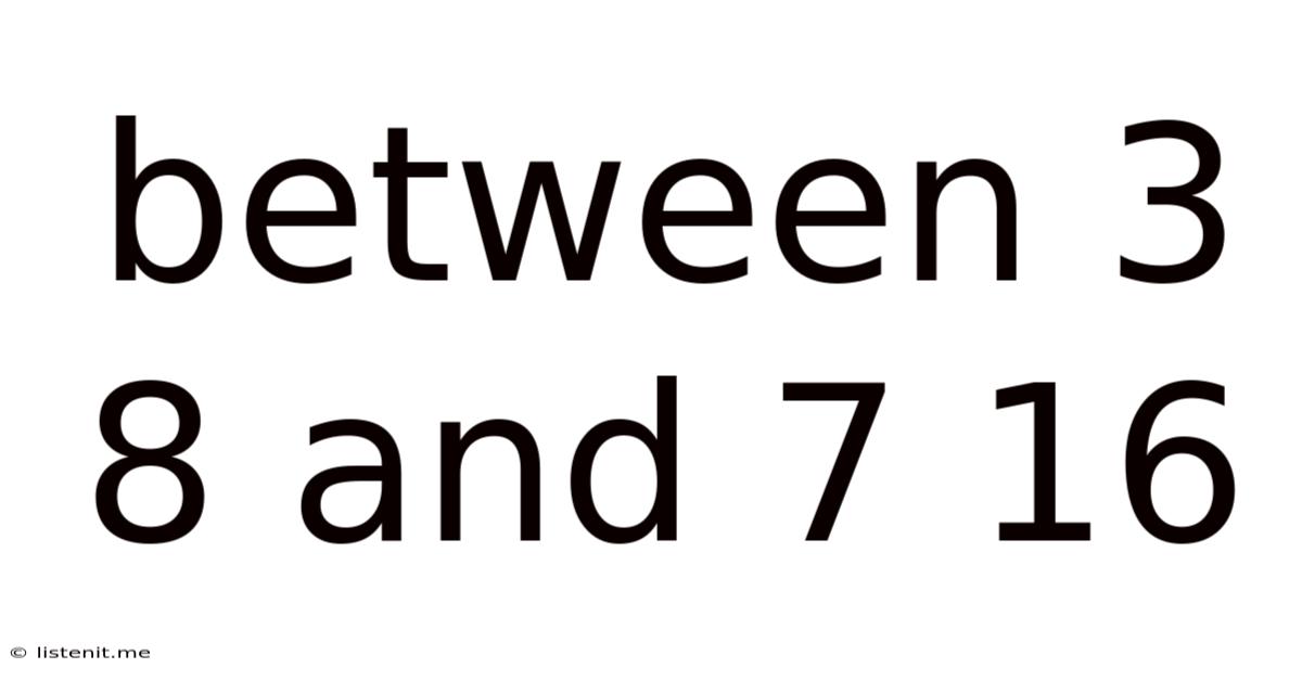 Between 3 8 And 7 16