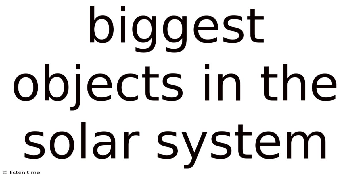 Biggest Objects In The Solar System