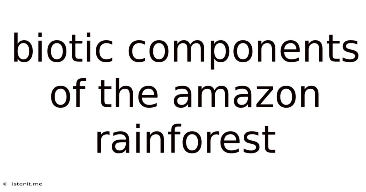Biotic Components Of The Amazon Rainforest