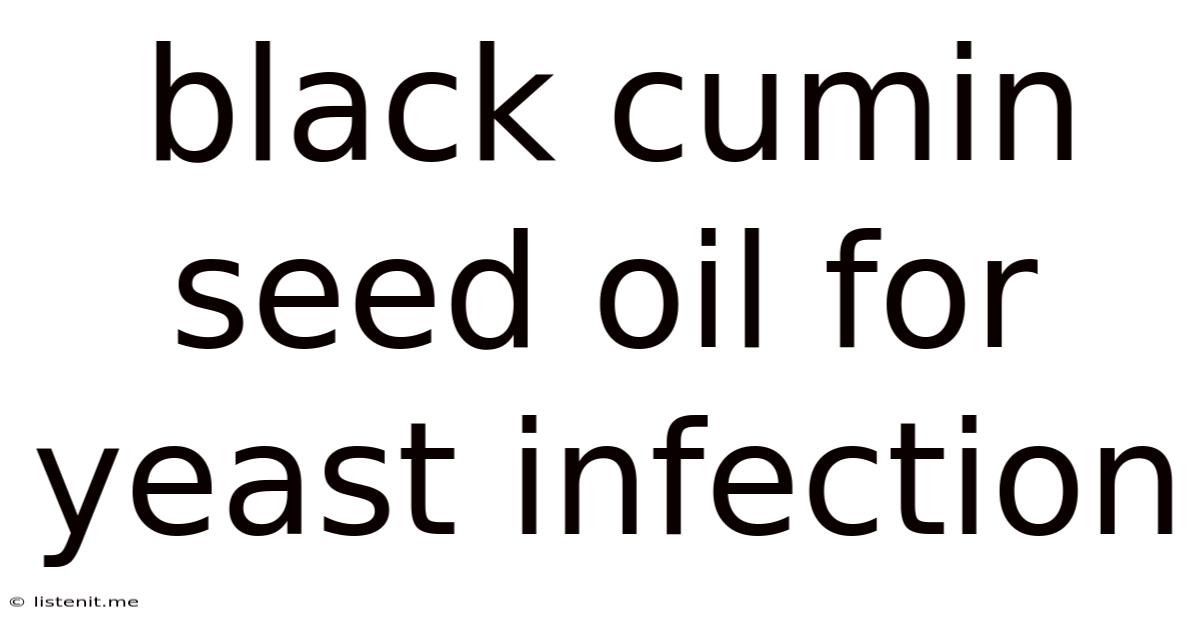 Black Cumin Seed Oil For Yeast Infection