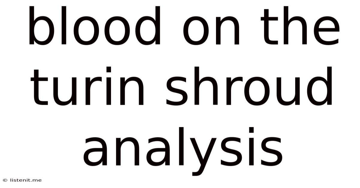 Blood On The Turin Shroud Analysis