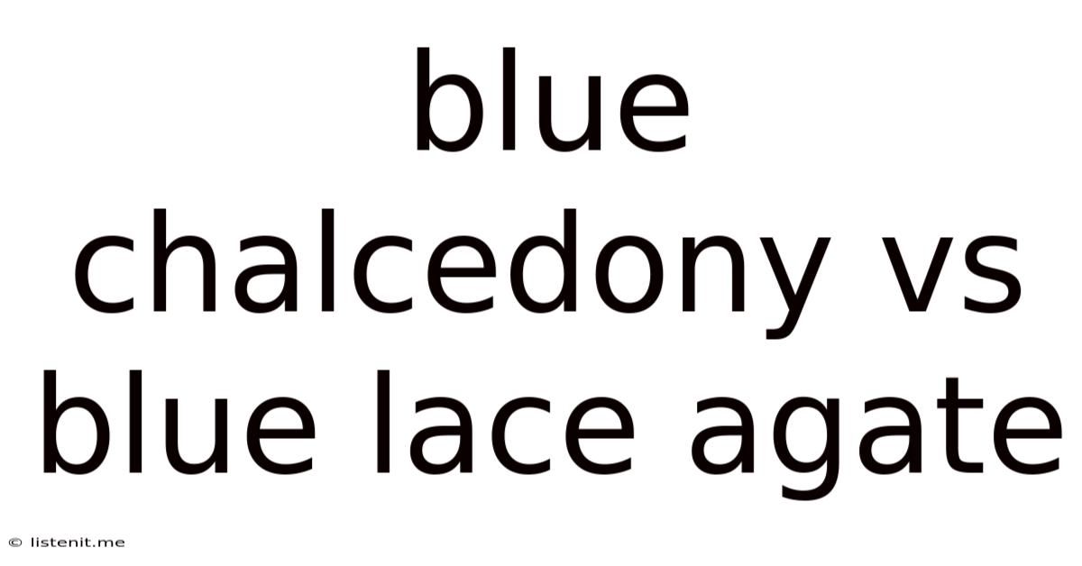 Blue Chalcedony Vs Blue Lace Agate