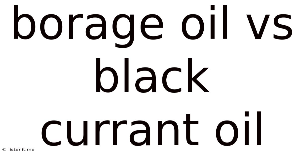 Borage Oil Vs Black Currant Oil