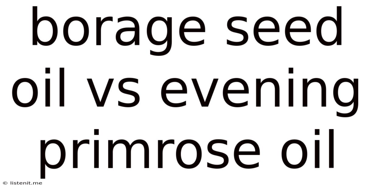 Borage Seed Oil Vs Evening Primrose Oil