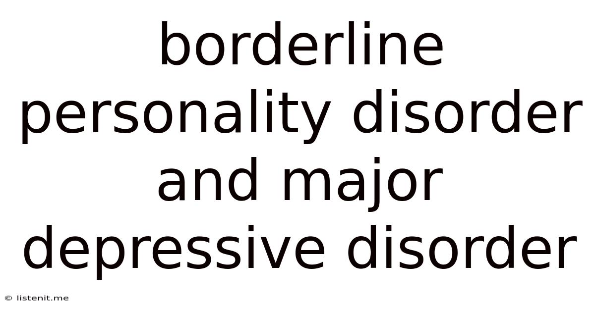 Borderline Personality Disorder And Major Depressive Disorder