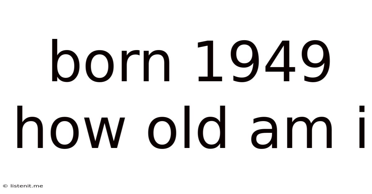 Born 1949 How Old Am I