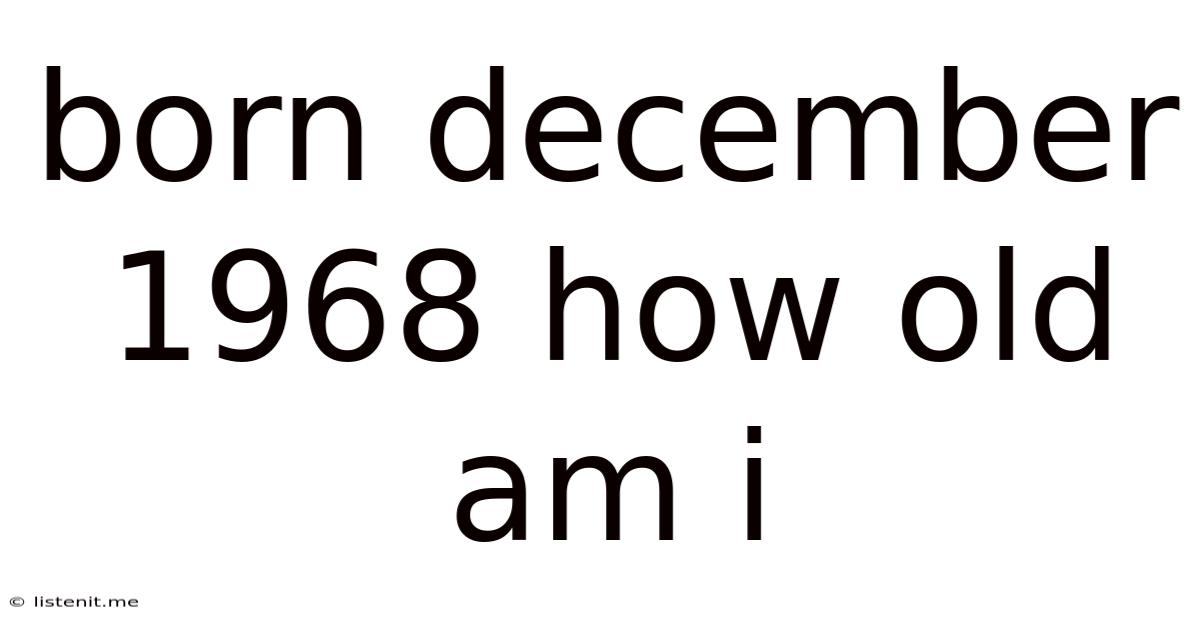 Born December 1968 How Old Am I