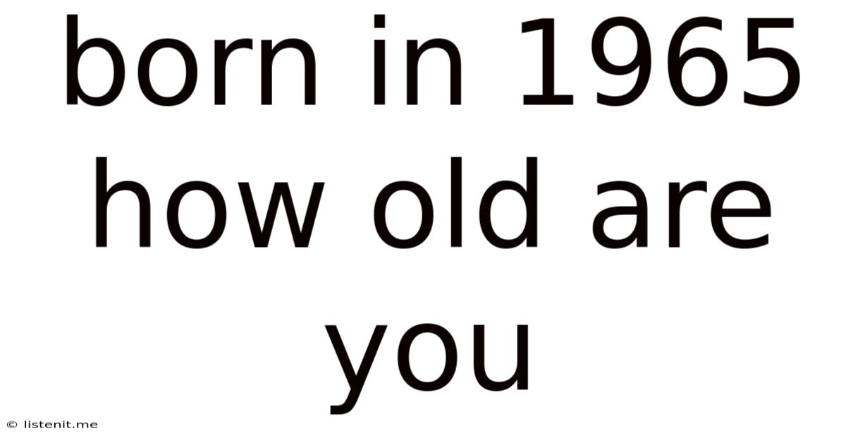 Born In 1965 How Old Are You