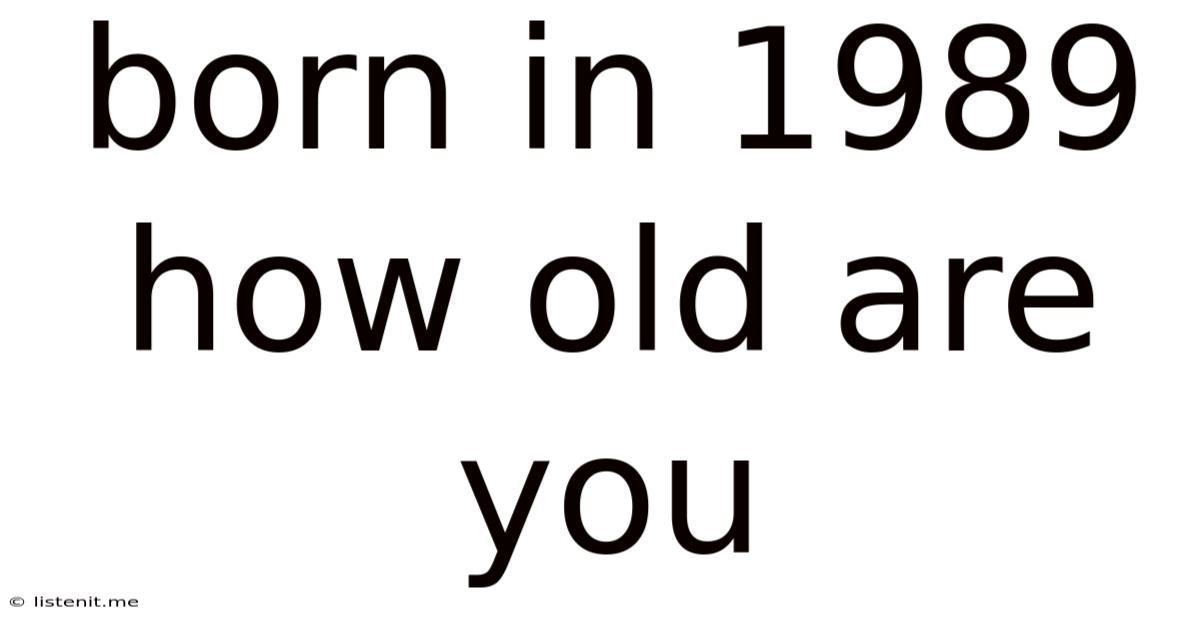 Born In 1989 How Old Are You