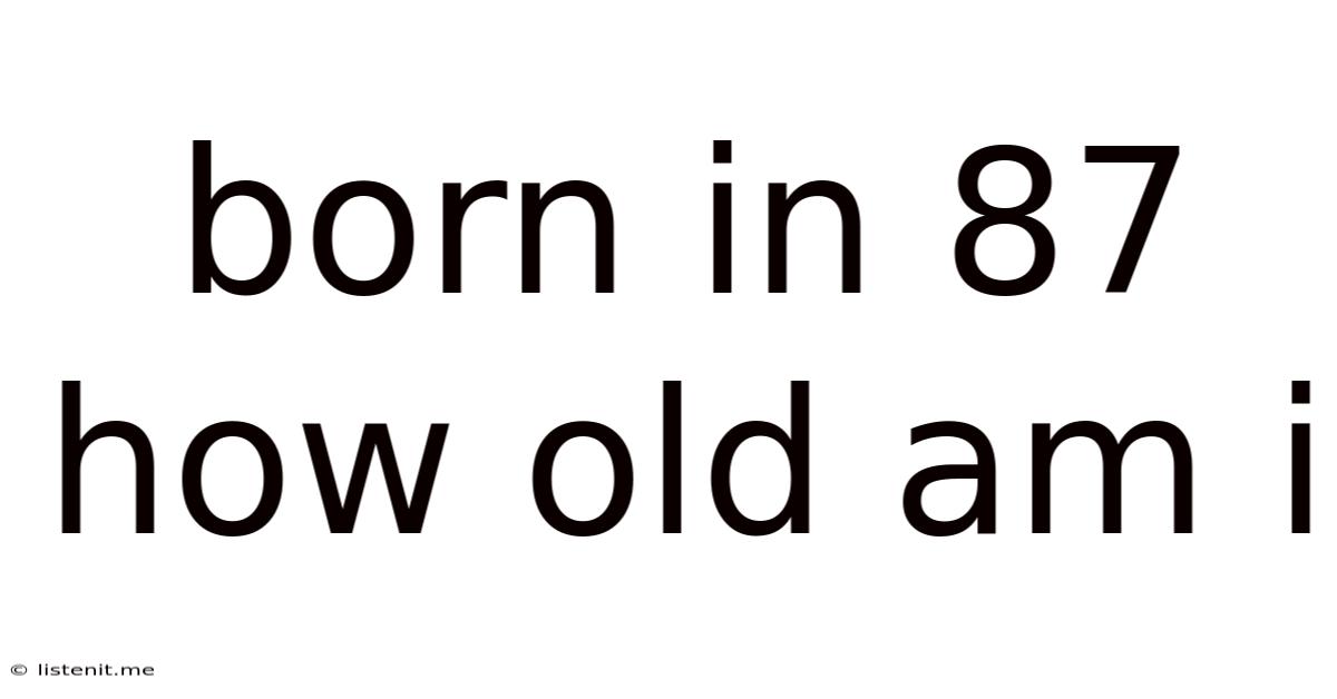 Born In 87 How Old Am I