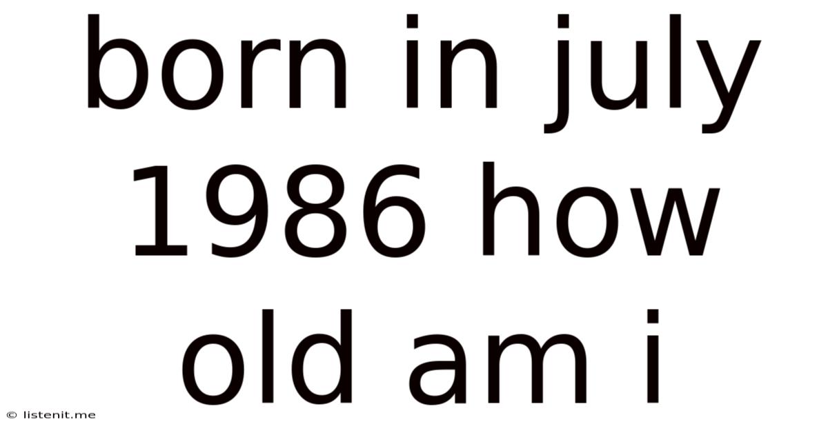 Born In July 1986 How Old Am I