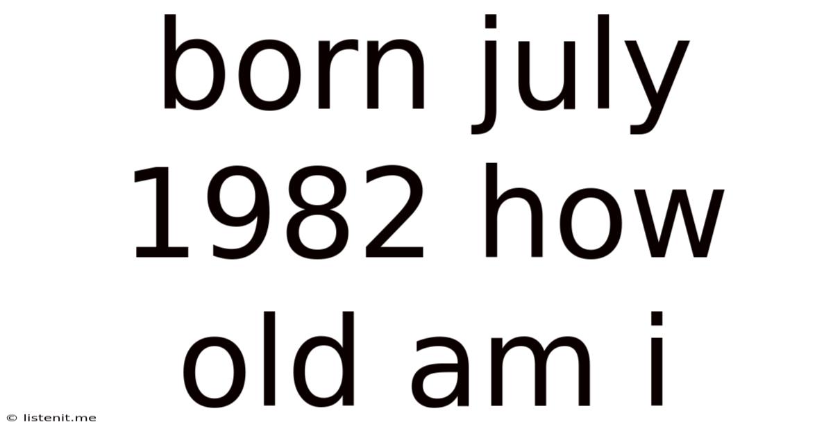 Born July 1982 How Old Am I